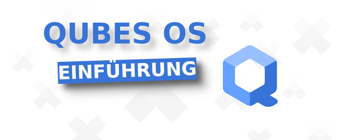 Qubes OS: Eine Einführung in das sichere Betriebssystem